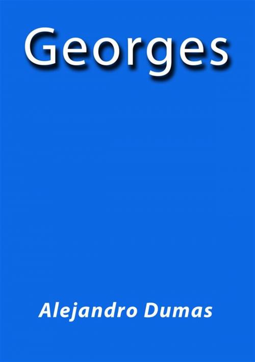 Cover of the book Georges by Alejandro Dumas, Alejandro Dumas