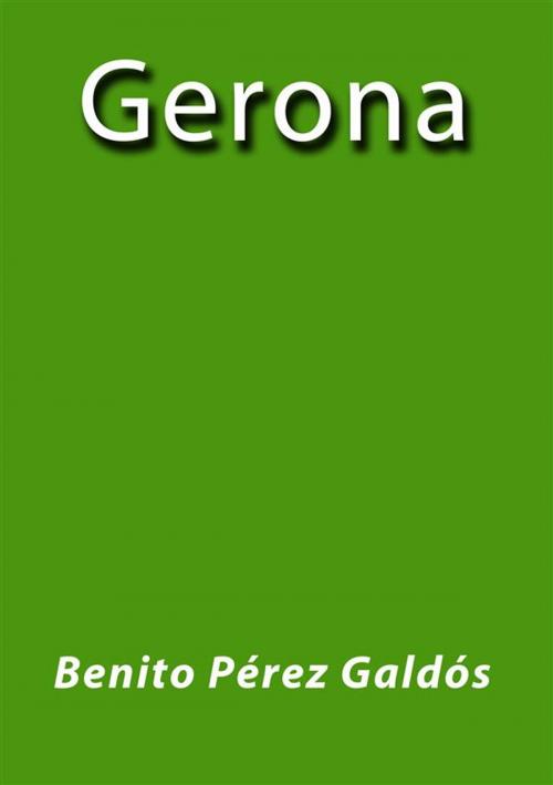 Cover of the book Gerona by Benito Pérez Galdós, Benito Pérez Galdós