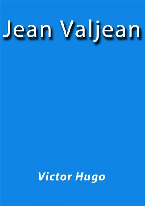 Cover of the book Jean Valjean by Victor Hugo, Victor Hugo