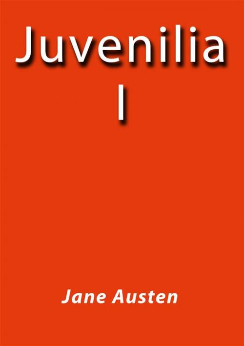 Cover of the book Juvenilia I by Jane Austen, Jane Austen