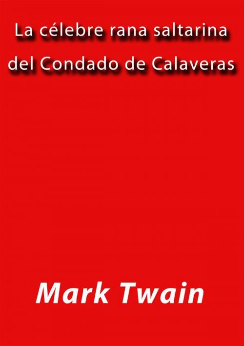 Cover of the book La celebre rana saltarina del condado de Calaveras by Mark Twain, Mark Twain