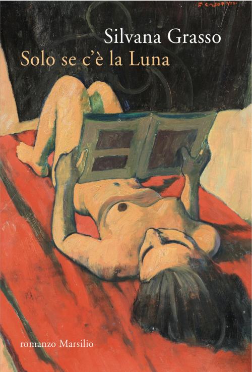 Cover of the book Solo se c'è la Luna by Silvana Grasso, Marsilio