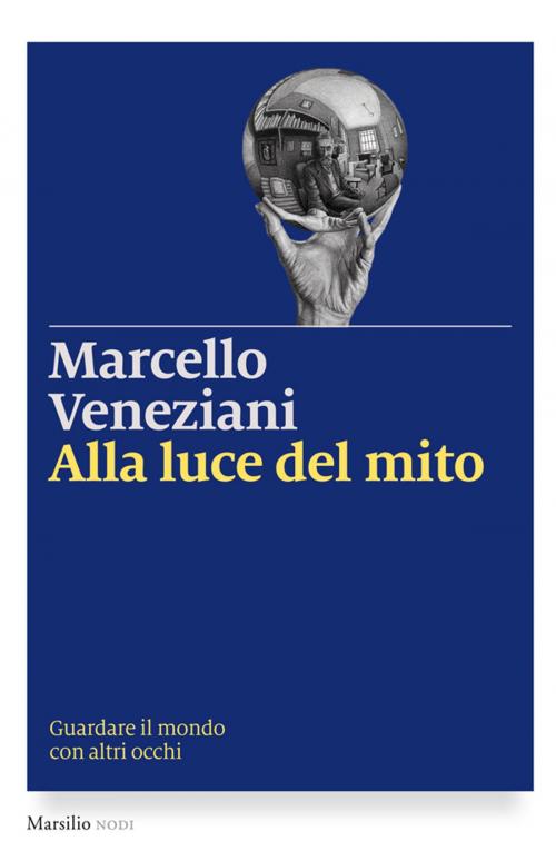 Cover of the book Alla luce del mito by Marcello Veneziani, Marsilio