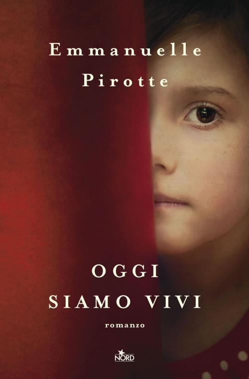 Cover of the book Oggi siamo vivi by Emmanuelle Pirotte, Casa Editrice Nord