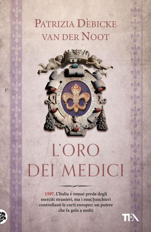 Cover of the book L'oro dei Medici by Patrizia Debicke van der Noot, Tea