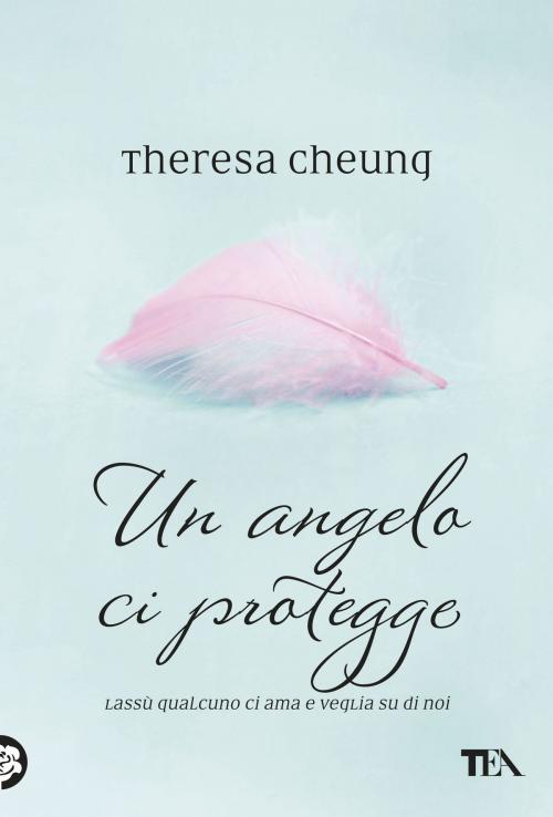 Cover of the book Un angelo ci protegge by Theresa Cheung, Tea