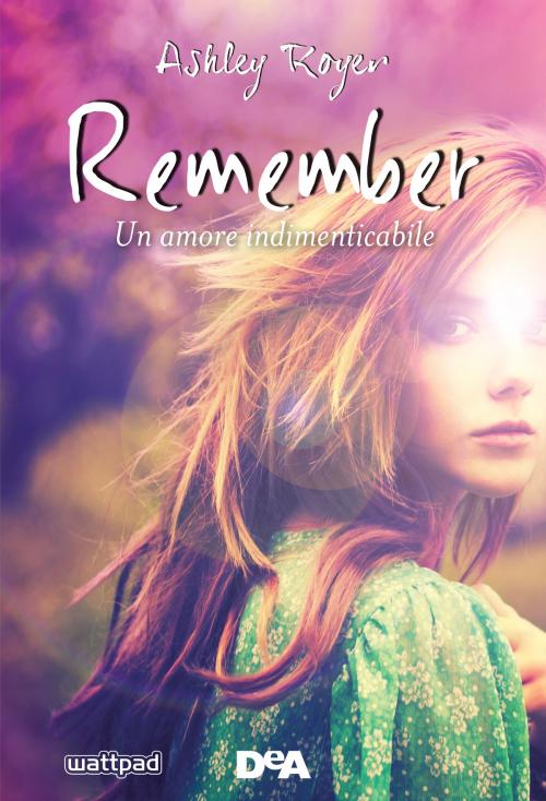 Cover of the book Remember by Ashley Royer, De Agostini