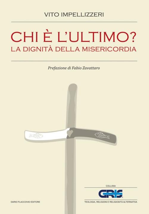 Cover of the book Chi è l'ultimo? La dignità della misericordia by Vito Impellizzeri, Dario Flaccovio Editore