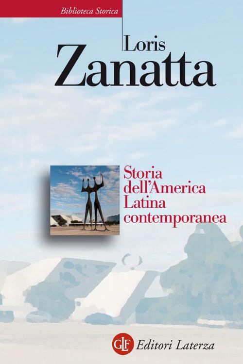 Cover of the book Storia dell'America Latina contemporanea by Loris Zanatta, Editori Laterza