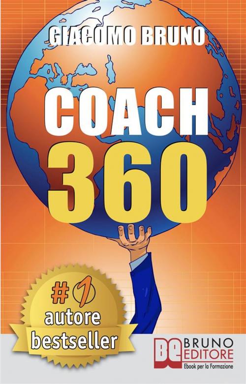 Cover of the book COACH 360. Strategie Avanzate per il Personal Coach, lo Sport Coach, il Financial Coaching by Giacomo Bruno, Bruno Editore