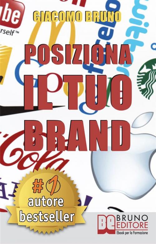 Cover of the book POSIZIONA IL TUO BRAND. I Segreti del Brand Positioning per il Posizionamento del tuo Marchio by Giacomo Bruno, Bruno Editore