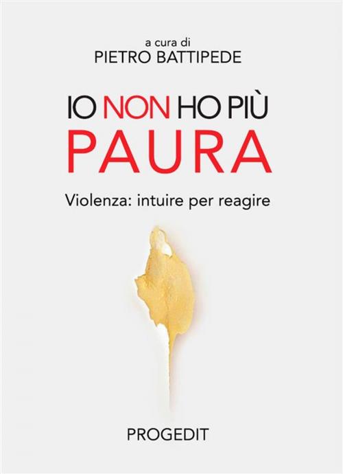 Cover of the book Io non ho più paura by Pietro Battipede, Progedit Editore