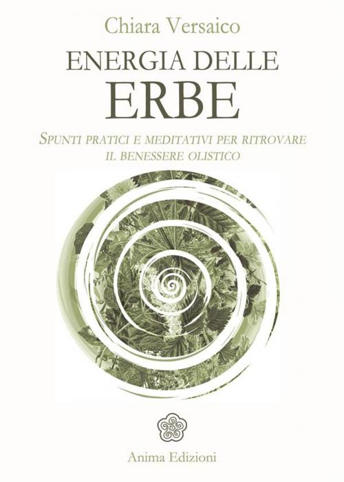 Cover of the book Energia delle erbe by Chiara Versaico, Anima Edizioni