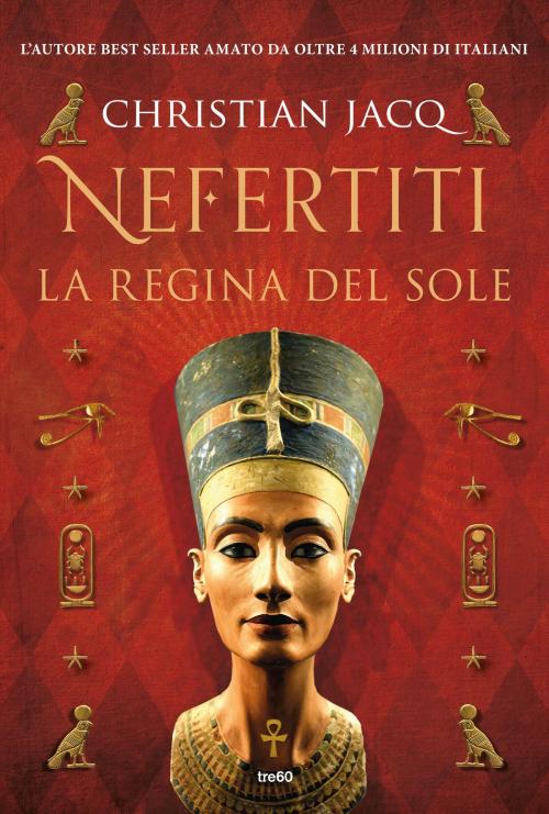 Cover of the book Nefertiti. La regina del sole by Christian Jacq, Tre60