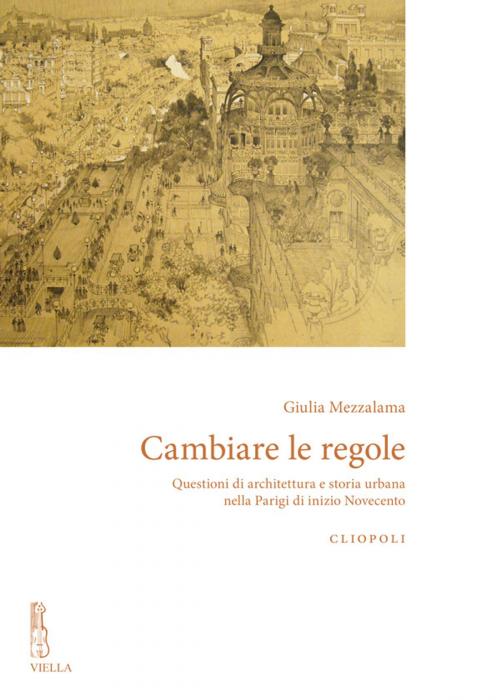 Cover of the book Cambiare le regole by Giulia Mezzalama, Viella Libreria Editrice