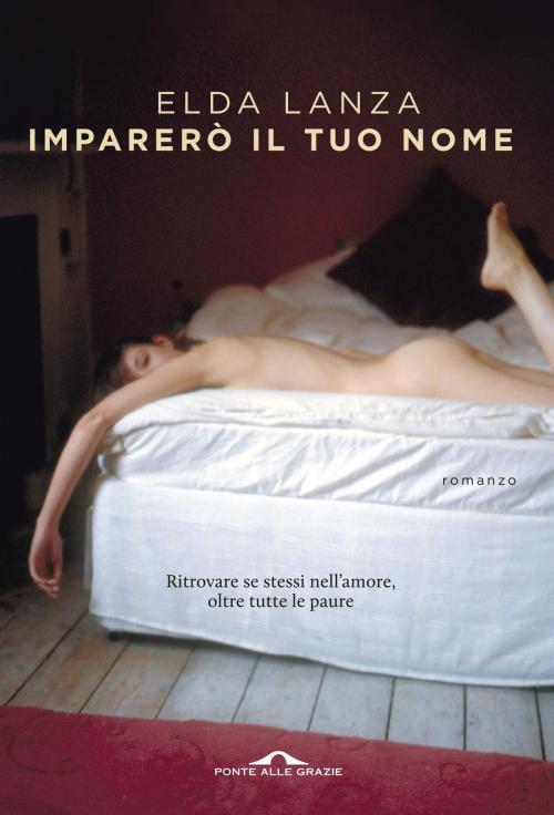 Cover of the book Imparerò il tuo nome by Elda Lanza, Ponte alle Grazie