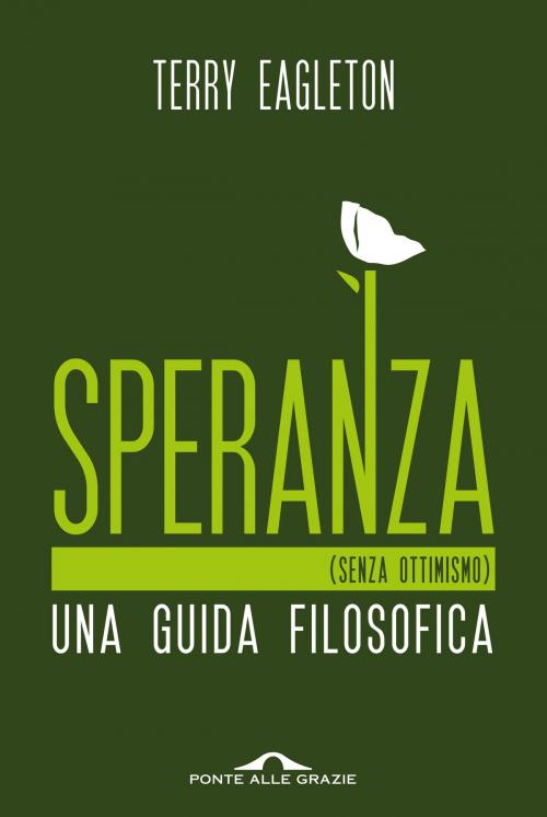 Cover of the book Speranza (senza ottimismo) by Terry Eagleton, Ponte alle Grazie