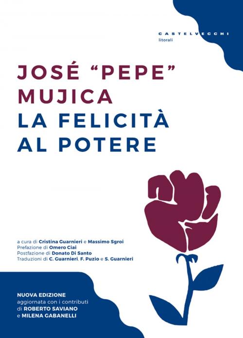 Cover of the book La felicità al potere by Josè "Pepe" Mujica, Omero Ciai, Donato Di Santo, Castelvecchi
