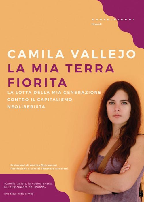 Cover of the book La mia terra fiorita by Camilla Vallejo, Andrea Speranzoni, Cristina Guarnieri, Castelvecchi