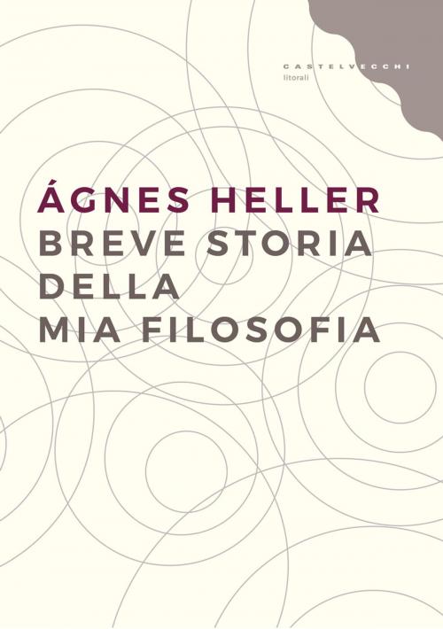 Cover of the book Breve storia della mia filosofia by Ágnes Heller, Castelvecchi