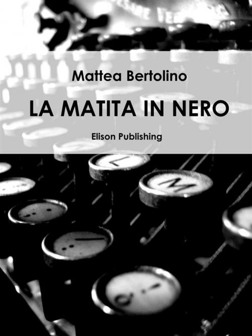 Cover of the book La matita in nero by Mattea Bertolino, Elison Publishing