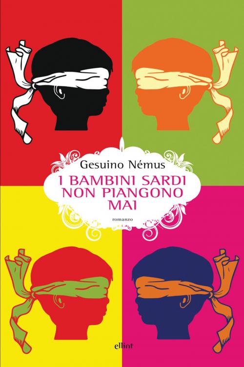 Cover of the book I bambini sardi non piangono mai by Gesuino Némus, Elliot