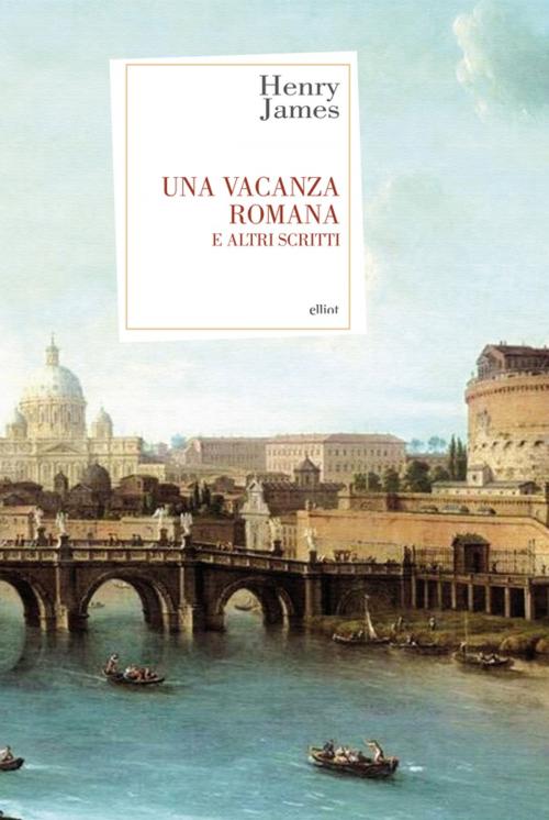 Cover of the book Una vacanza romana by Henry James, Elliot