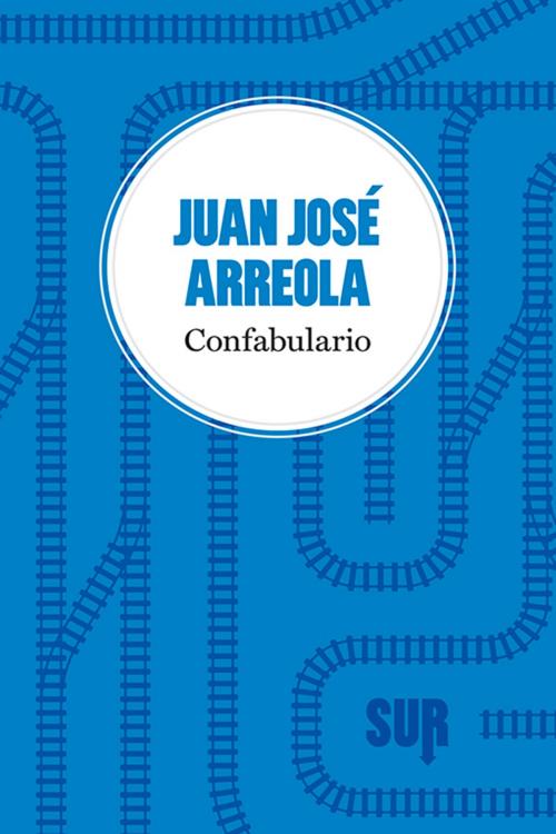 Cover of the book Confabulario by Juan José Arreola, SUR