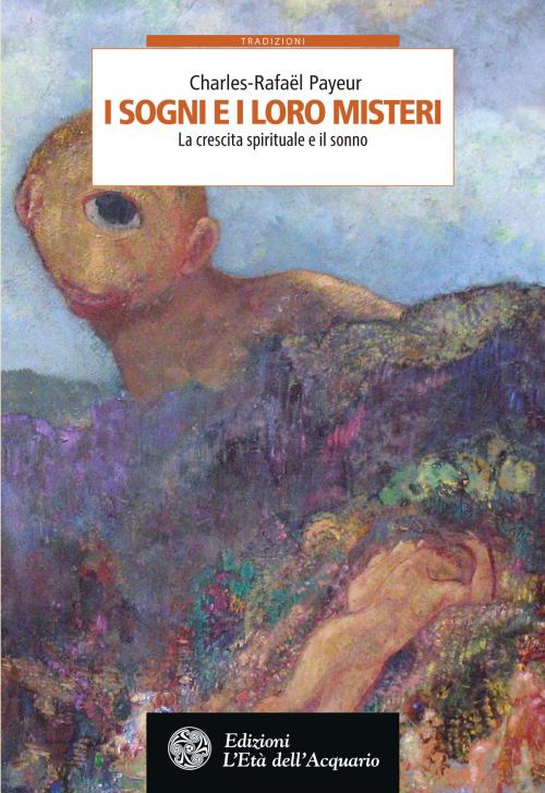 Cover of the book I sogni e i loro misteri by Charles-Rafaël Payeur, L'Età dell'Acquario