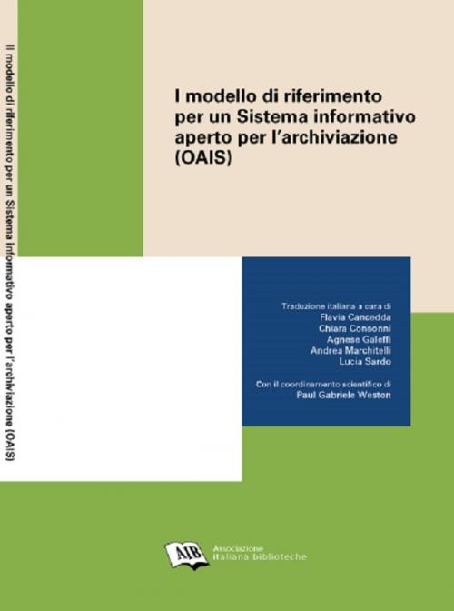 Cover of the book Il modello di riferimento per un Sistema informativo aperto per l’archiviazione = Open Archival Information System (OAIS) Reference Model by Brian Lavoie, Associazione Italiana Biblioteche