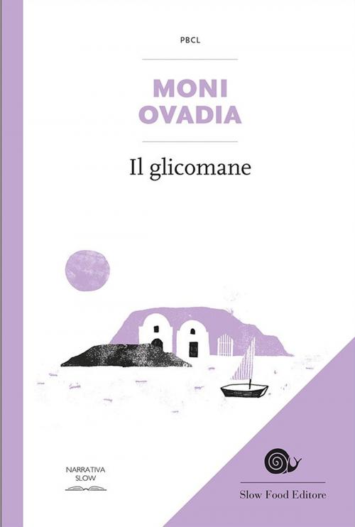 Cover of the book Il glicomane by Moni Ovadia, Elisa Azzimondi, Slow Food Editore