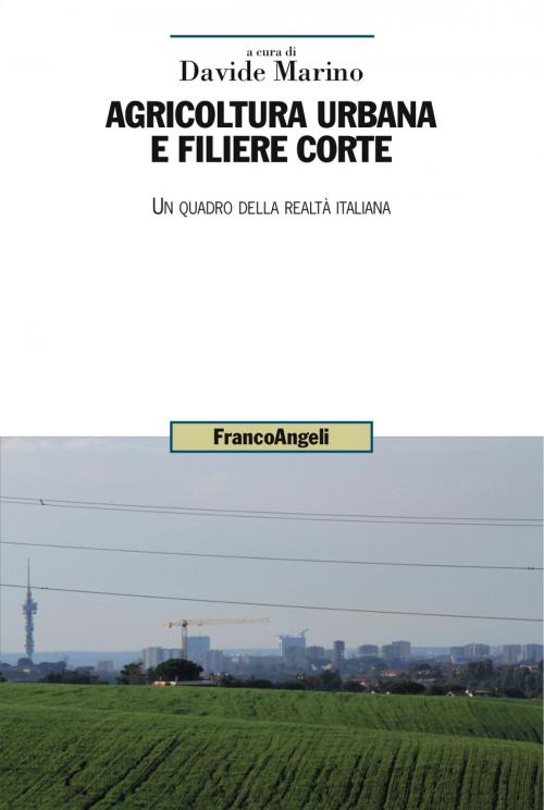 Cover of the book Agricoltura urbana e filiere corte by AA. VV., Franco Angeli Edizioni
