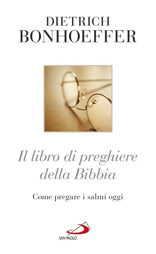 Cover of the book Il libro di preghiere della Bibbia by Dietrich Bonhoeffer, San Paolo Edizioni