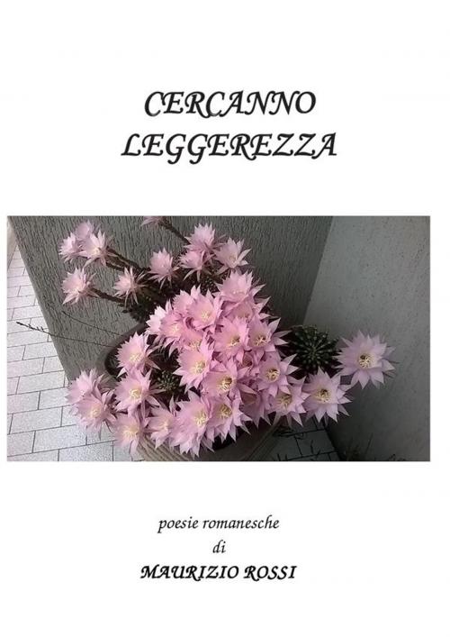 Cover of the book Cercanno Leggerezza by Maurizio Rossi, Youcanprint