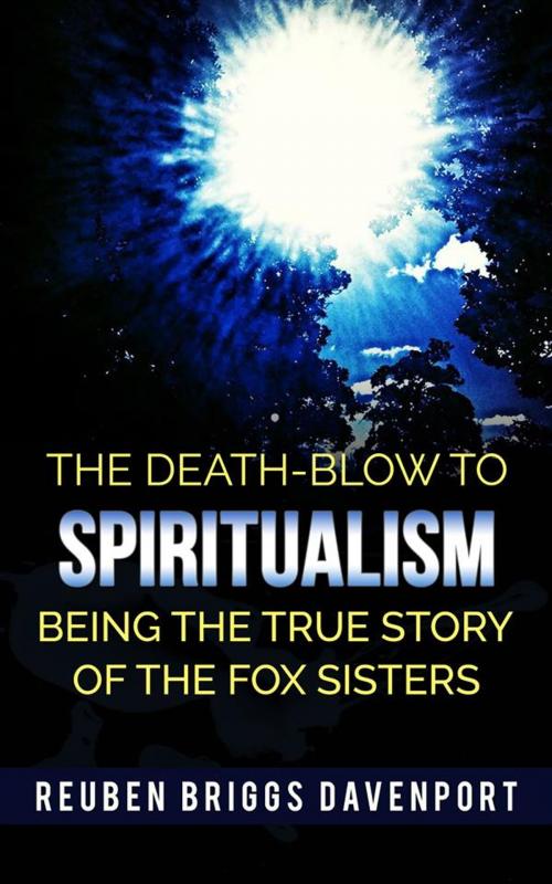 Cover of the book The Death-Blow to Spiritualism Being the True Story of the Fox Sisters by Reuben Briggs Davenport, Youcanprint