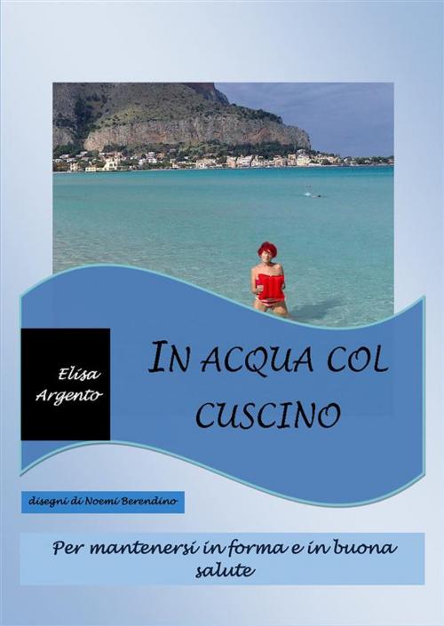 Cover of the book In acqua col cuscino by Elisa Argento, Youcanprint