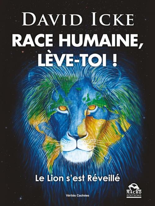 Cover of the book Race Humaine lève-toi ! by David Icke, Macro Editions
