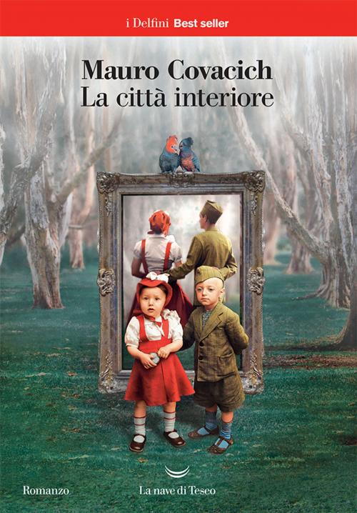 Cover of the book La città interiore by Mauro Covacich, La nave di Teseo
