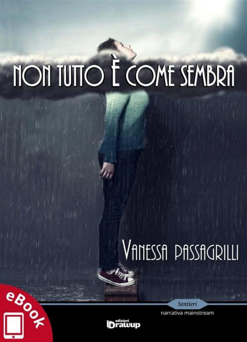 Cover of the book Non tutto è come sembra by Vanessa Passagrilli, Edizioni DrawUp