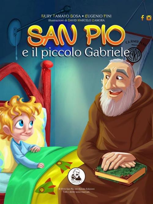 Cover of the book San Pio e il piccolo Gabriele by Tamayo Sosa Nury Estela, Fini Eugenio, Tamayo Sosa Nury Estela