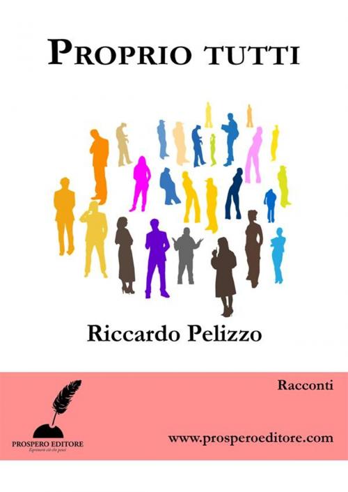 Cover of the book Proprio tutti by Riccardo Pelizzo, Prospero Editore