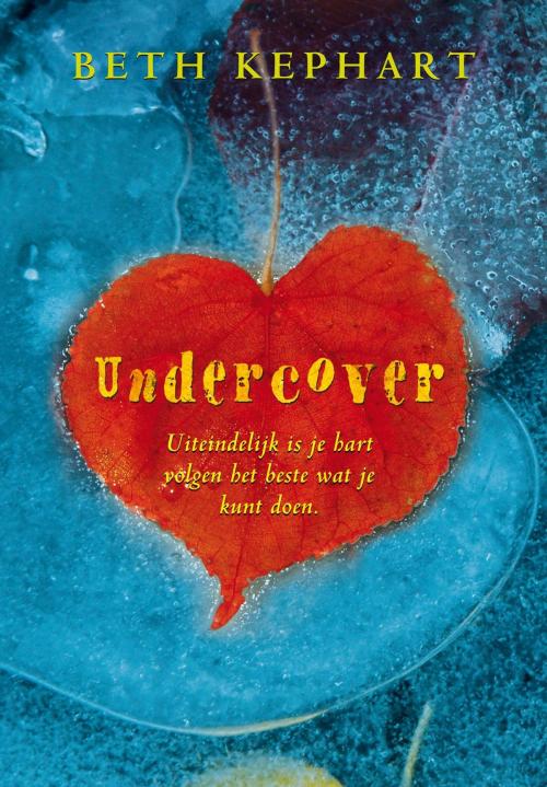 Cover of the book Undercover by Beth Kephart, VBK Media