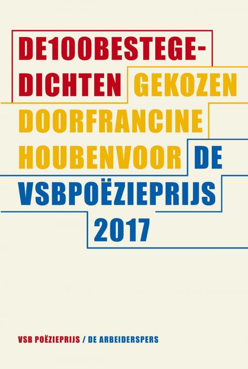 Cover of the book De 100 beste gedichten by De Arbeiderspers, Singel Uitgeverijen