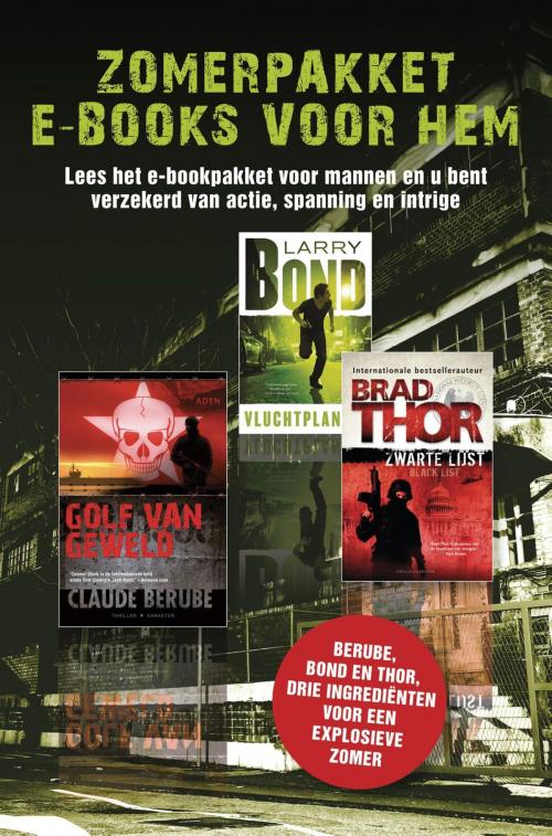 Cover of the book Zomerpakket e-books voor hem by Brad Thor, Larry Bond, Claude Berube, Chris Carlson, Karakter Uitgevers BV