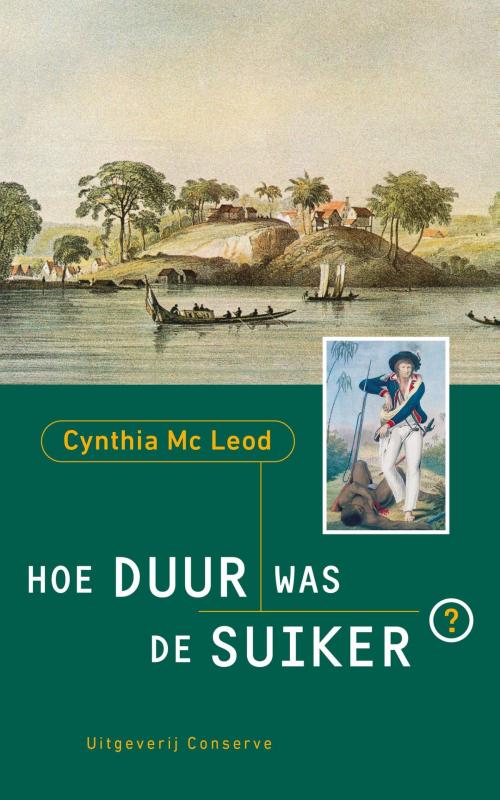 Cover of the book hoe duur was de suiker by Cynthia McLeod, Conserve, Uitgeverij