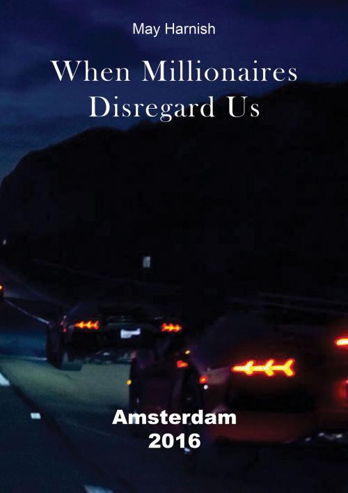 Cover of the book When Millionaires Disregard Us by May Harnish, BookBaby