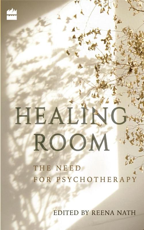 Cover of the book Healing Room: The Need for Psychotherapy by Reena Nath, HarperCollins Publishers India