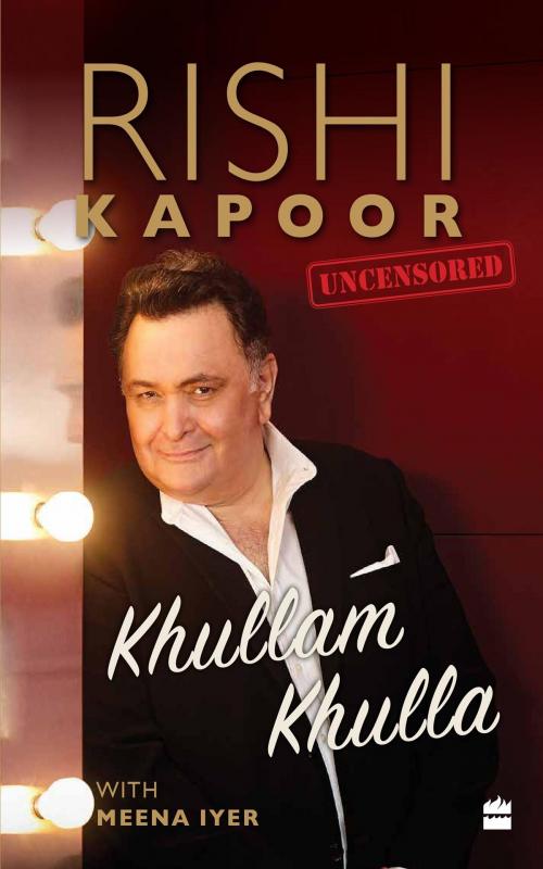 Cover of the book Khullam Khulla: Rishi Kapoor Uncensored by Rishi Kapoor, Meena Iyer, HarperCollins Publishers India