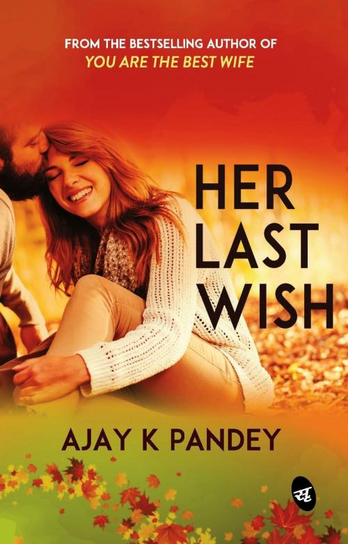 Cover of the book Her Last Wish by Ajay K Pandey, Srishti Publishers