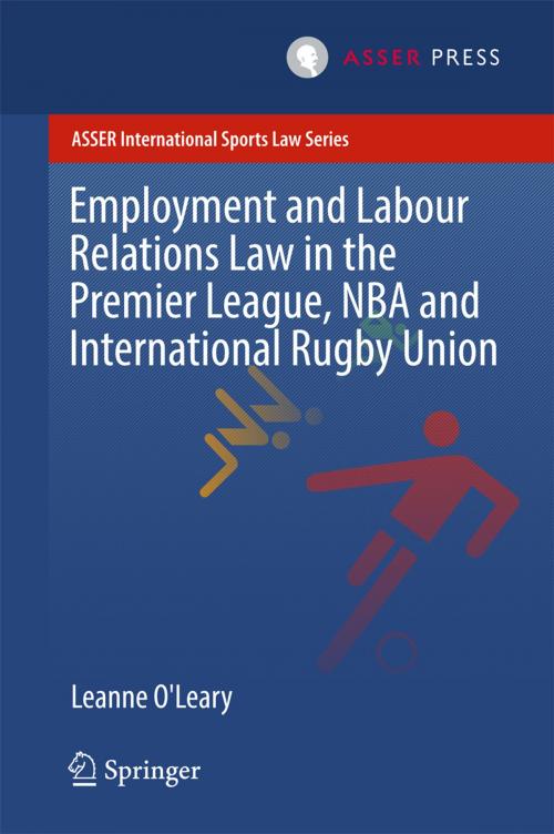 Cover of the book Employment and Labour Relations Law in the Premier League, NBA and International Rugby Union by Leanne O'Leary, T.M.C. Asser Press